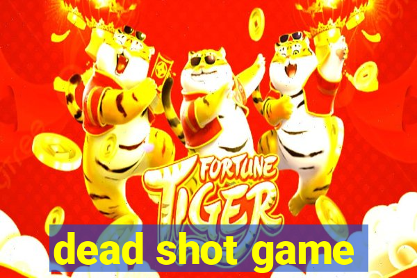 dead shot game